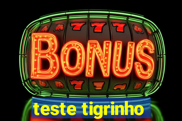 teste tigrinho